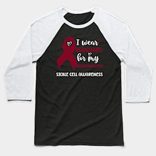 I Wear Burgundy For my Granddaughter Sickle Cell Awareness Baseball T-Shirt